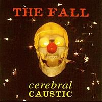 Обложка альбома «Cerebral Caustic» (The Fall, 1995)