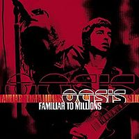 Обложка альбома «"Familiar to Millions"» (Oasis, 2000)