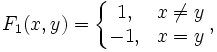 F_1(x,y)=\left\{\begin{matrix} 1, &amp;amp; x \not = y \\ -1, &amp;amp; x = y \end{matrix}\right. ,