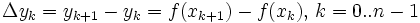 \Delta y_k=y_{k+1}-y_k = f(x_{k+1}) - f(x_k), \, k=0..n-1